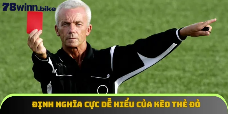 Định nghĩa cực dễ hiểu của kèo thẻ đỏ 