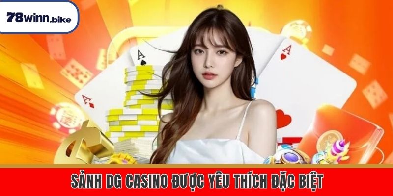 Thỏa mãn đam mê cùng sảnh DG casino